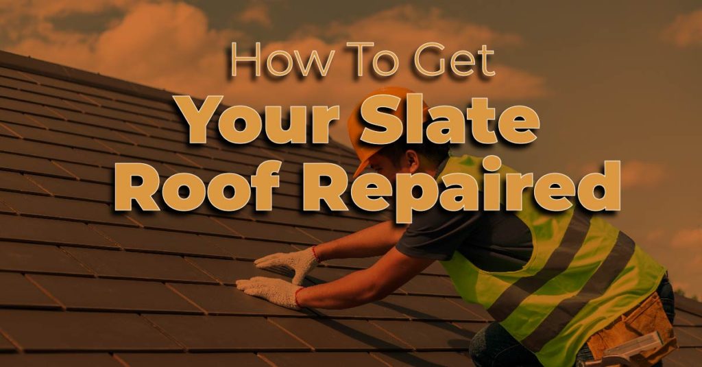 How To Get Your Slate Roof Repaired - Stevens Roofing Corporation